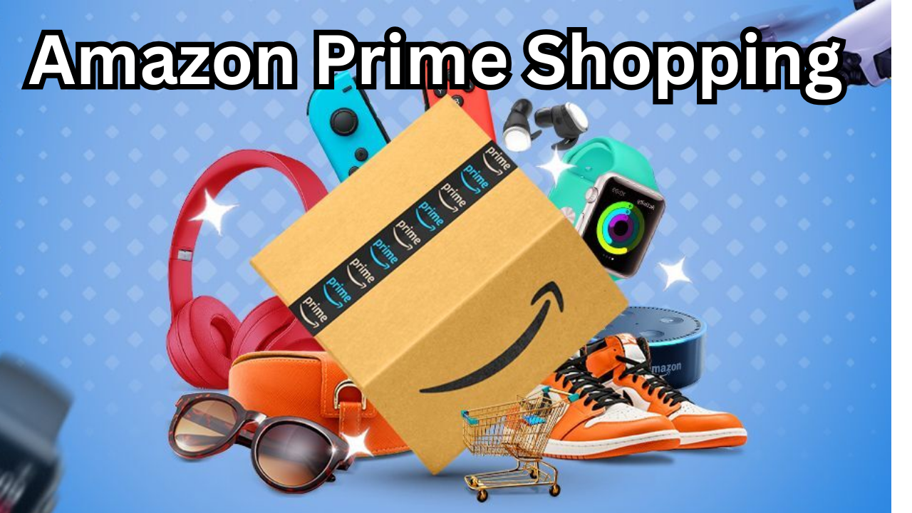 Amazon Prime Shopping A Powerful and Smart Way to Save Money Online