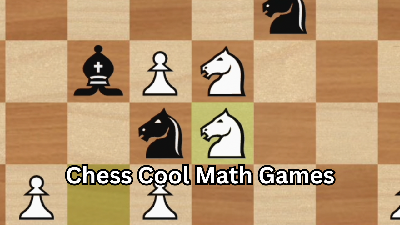 Chess Cool Math Games A Powerful and Fun Way to Sharpen Your Mind Online