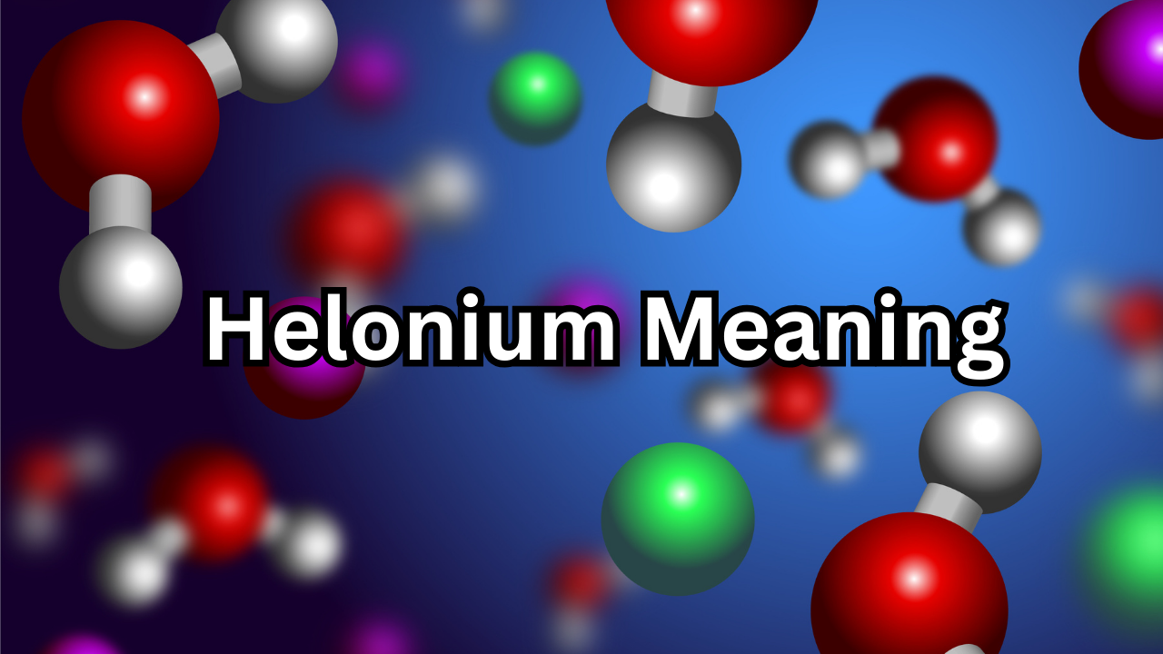 Helonium Meaning Explained A Powerful and Clear Guide to a Positive Understanding