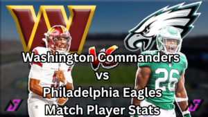 Washington Commanders vs Philadelphia Eagles Match Player Stats: A Powerful Breakdown of a Brutal NFC East Battle