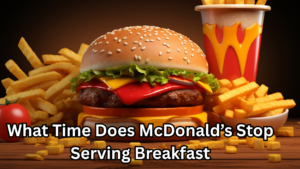 What Time Does McDonald’s Stop Serving Breakfast: The Ultimate Honest Guide