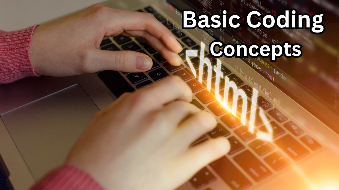 Basic Coding Concepts: A Complete Beginner’s Guide to Understanding Programming