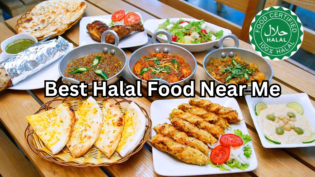 Best Halal Food Near Me A Complete Guide to Finding Authentic and Delicious Halal Cuisine