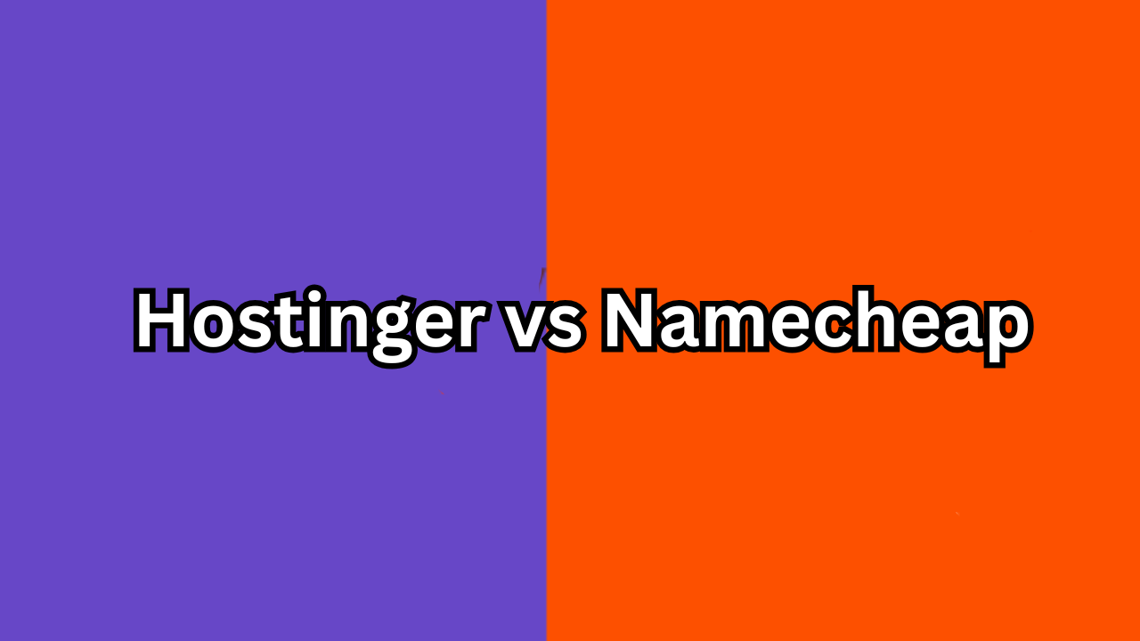 Hostinger vs Namecheap Which Hosting Provider Is the Best Choice for Your Website