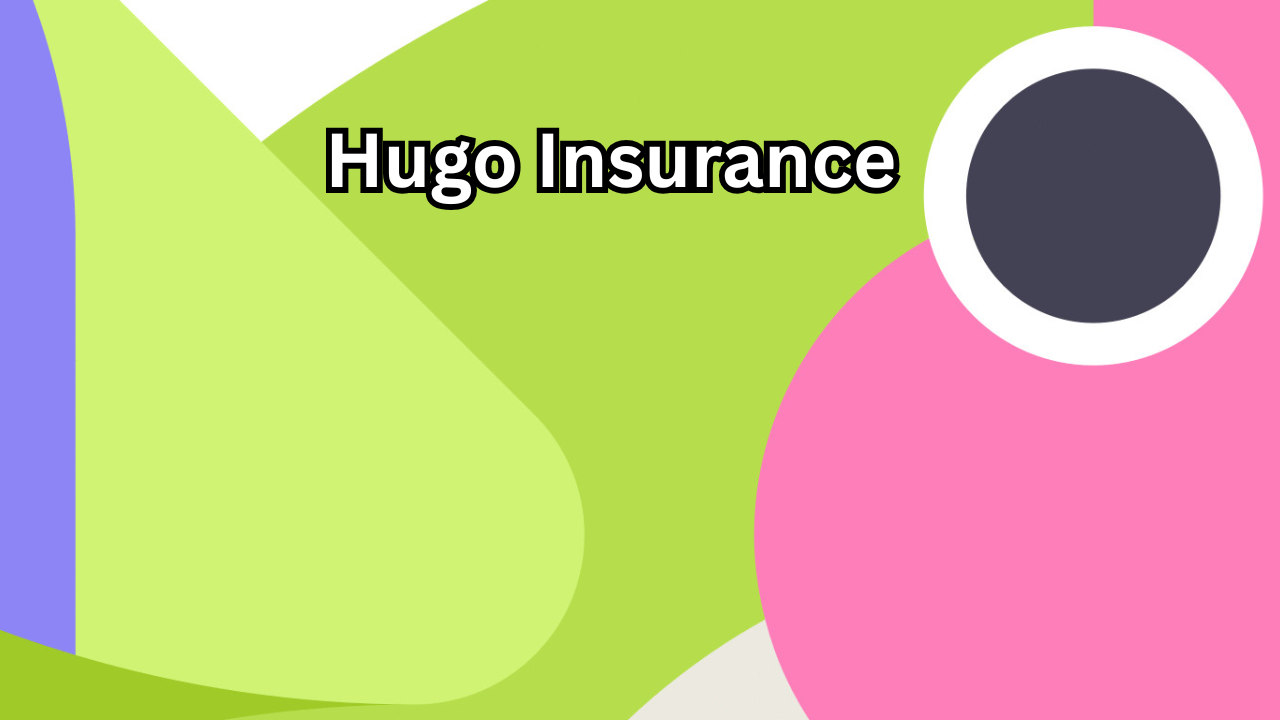 Hugo Insurance A Powerful, Smarter Way to Feel Confident About Coverage
