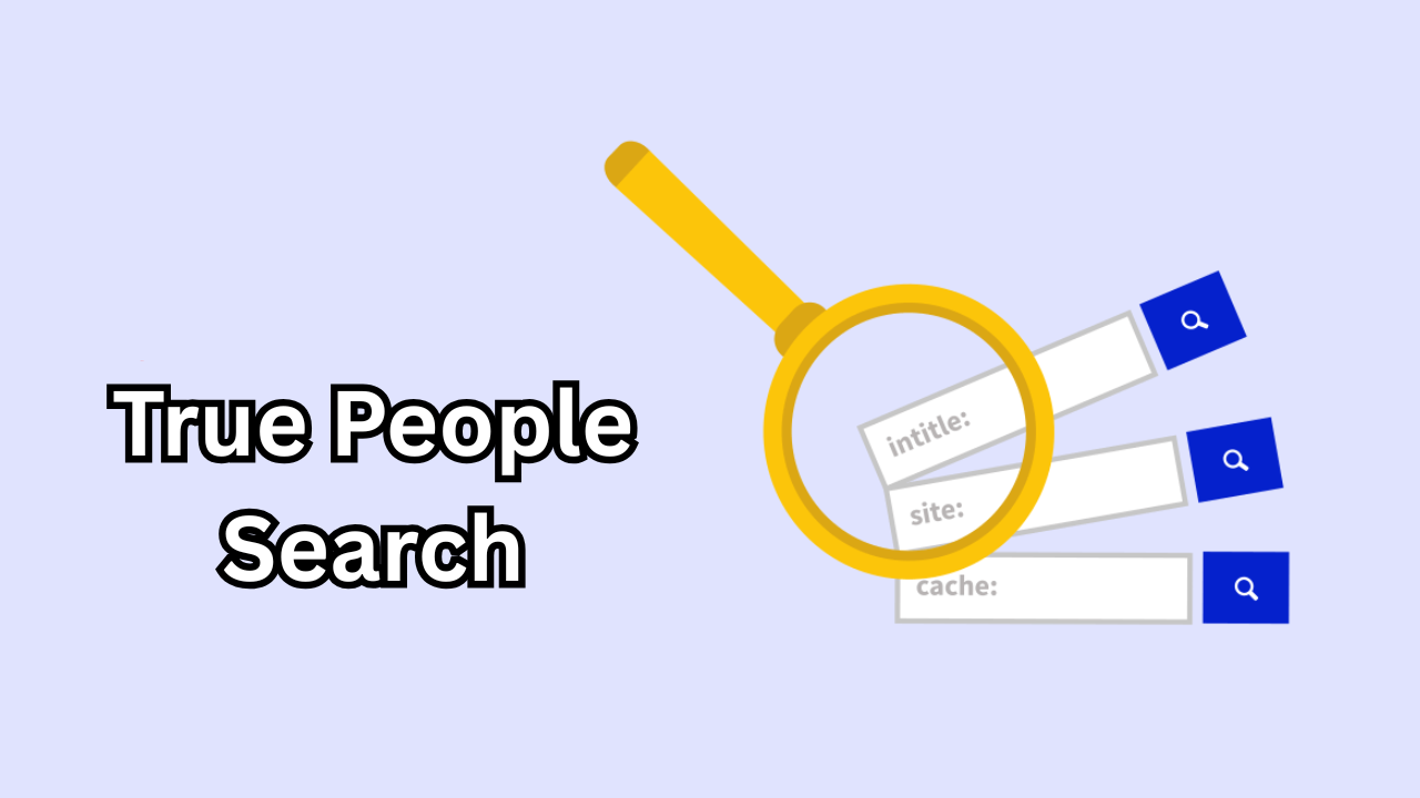 True People Search A Powerful and Smart Way to Find Accurate Public Information