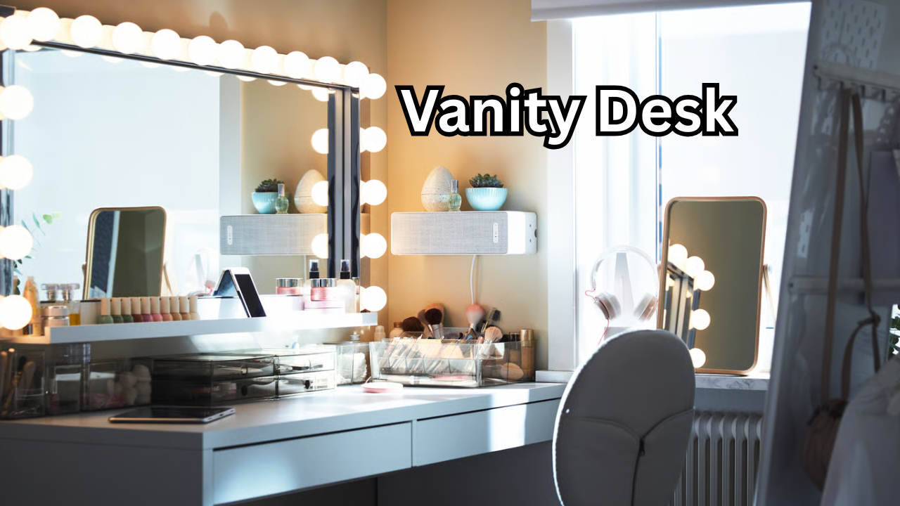 Vanity Desk The Ultimate Guide to Choosing the Perfect Stylish and Functional Makeup Station