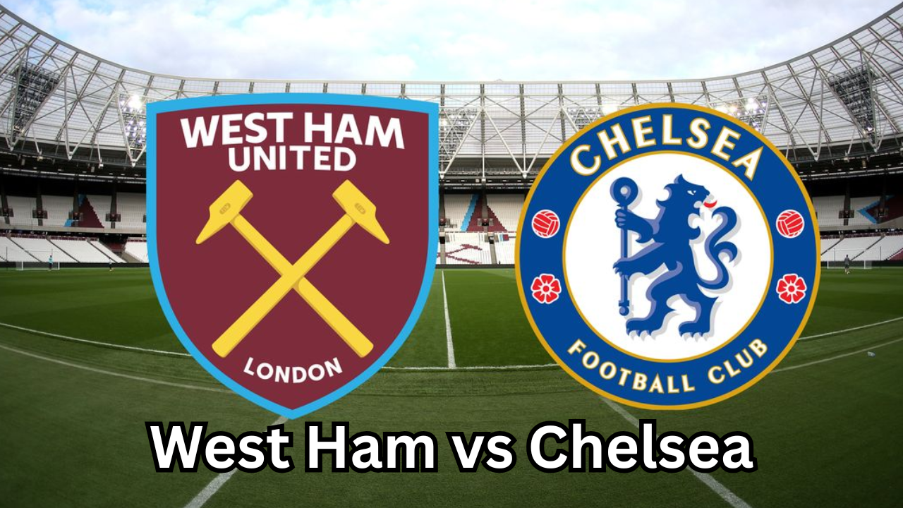 West Ham vs Chelsea A Complete SEO‑Optimized Guide to One of English Football’s Most Intriguing Rivalries