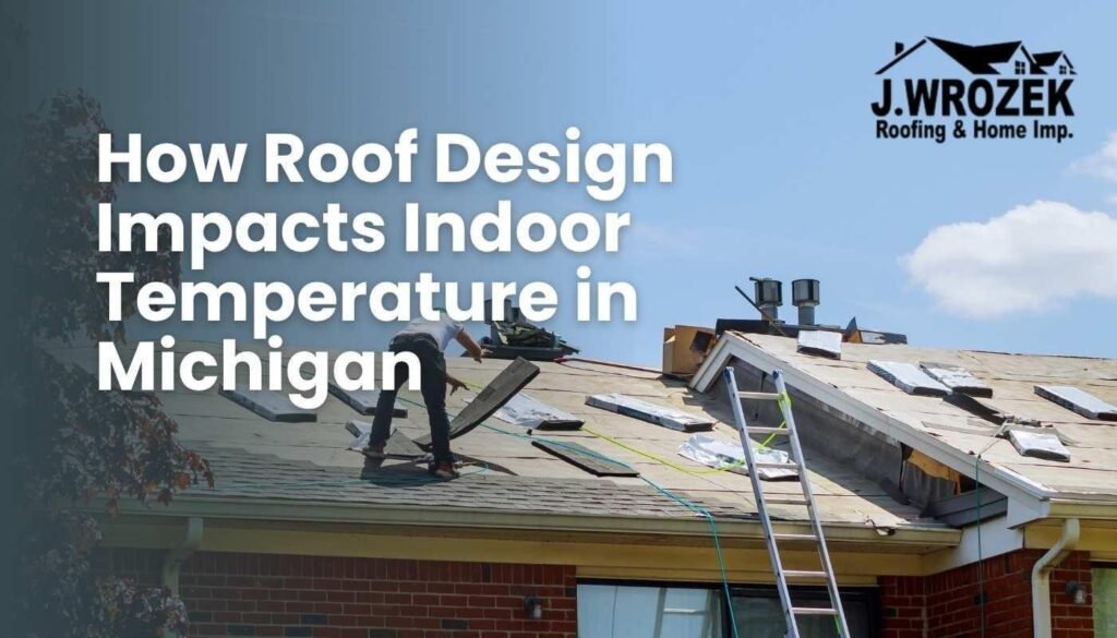How Roof Design Impacts Indoor Temperature in Michigan